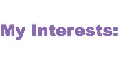&nbsp;My Interests: 